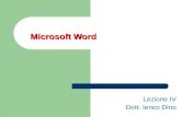 Microsoft Word Lezione IV Dott. Ienco Dino. 2 Microsoft Word Prodotto della Suite Office Informazioni utili sul sito Microsoft: – .