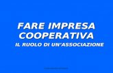 Confcooperative Piemonte FARE IMPRESA COOPERATIVA IL RUOLO DI UNASSOCIAZIONE.