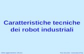 Caratteristiche tecniche dei robot industriali Prof. Gino Dini – Università di Pisa Ultimo aggiornamento: 14/11/11.