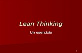 1 Lean Thinking Un esercizio. 2 Il caso UnAzienda Chimica fornisce vari prodotti in bidoni da 200 l UnAzienda Chimica fornisce vari prodotti in bidoni.