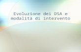 Evoluzione dei DSA e modalità di intervento. Le caratteristiche evolutive deI DSA (1) Inizialmente le difficoltà sono rappresentate soprattutto dagli.