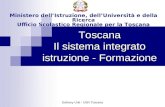 Toscana Il sistema integrato istruzione - Formazione Ministero dellIstruzione, dellUniversità e della Ricerca Ufficio Scolastico Regionale per la Toscana.