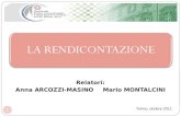 LA RENDICONTAZIONE 1 Relatori: Anna ARCOZZI-MASINO Mario MONTALCINI Torino, ottobre 2011.