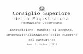 Consiglio Superiore della Magistratura Formazione Decentrata Estradizione, mandato di arresto, internazionalizzazione delle ricerche del catturando Roma,