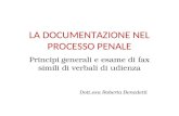 LA DOCUMENTAZIONE NEL PROCESSO PENALE Principi generali e esame di fax simili di verbali di udienza Dott.ssa Roberta Benedetti.