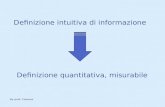 Definizione intuitiva di informazione Definizione quantitativa, misurabile By prof. Camuso.