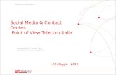 GRUPPO TELECOM ITALIA Social Media & Contact Center: Point of View Telecom Italia 25 Maggio 2011 Giuseppe Sola – Telecom Italia Responsabile Process Capabilities.
