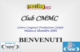 3° 2002 Club CMMC Centro Congressi Fondazione Cariplo Milano,6 dicembre 2002 BENVENUTI.