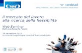 Il mercato del lavoro alla ricerca della flessibilità Web Seminar Dott.ssa Rossella Fasola 28 settembre 2012 a cura del Legal Department di Randstad Italia.