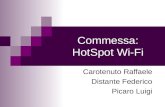 Commessa: HotSpot Wi-Fi Carotenuto Raffaele Distante Federico Picaro Luigi.