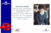 Giovanna ROSSI Professore ordinario di Sociologia della Famiglia e dei servizi alla Persona Facoltà di Psicologia Università Cattolica Sacro Cuore.