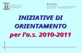INIZIATIVE DI ORIENTAMENTO per la.s. 2010-2011 AsaBo Associazione scuole autonome Bologna  - asabologna@gmail.com.