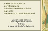 Linee Guida per la certificazione ambientale delle attività agricole connesse e complementari Esperienze salienti nellimplementazione di SGA a cura di.