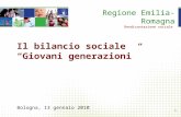 Il bilancio sociale Giovani generazioni Bologna, 13 gennaio 2010 Regione Emilia-Romagna Rendicontazione sociale.