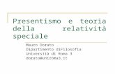 Presentismo e teoria della relatività speciale Mauro Dorato Dipartimento diFilosofia Università di Roma 3 dorato@uniroma3.it.