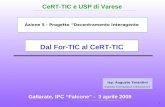 1 Gallarate, IPC Falcone - 3 aprile 2009 Isp. Augusto Tarantini Esperto Formazione e Risorse ICT Dal For-TIC al CeRT-TIC Azione 5 - Progetto Decentramento.