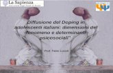 Diffusione del Doping in adolescenti italiani: dimensioni del fenomeno e determinanti psicosociali Prof. Fabio Lucidi.
