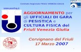 1 Comitato Regionale FRIULI VENEZIA GIULIA Cervignano del Friuli 17 Marzo 2007  AGGIORNAMENTO per gli UFFICIALI DI GARA di PESISTICA e CULTURA.