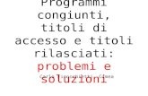 Programmi congiunti, titoli di accesso e titoli rilasciati: problemi e soluzioni Carlo Finocchietti, Cimea.