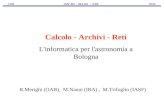 CNR IASF-BO / IRA-BO / OAB INAF Calcolo - Archivi - Reti L'informatica per l'astronomia a Bologna R.Merighi (OAB), M.Nanni (IRA), M.Trifoglio (IASF)