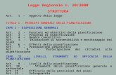 Legge Regionale n. 20/2000 STRUTTURA Art. 1 - Oggetto della legge TITOLO I - PRINCIPI GENERALI DELLA PIANIFICAZIONE CAPO I - DISPOSIZIONI GENERALI Art.