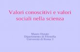Valori conoscitivi e valori sociali nella scienza Mauro Dorato Dipartimento di Filosofia Università di Roma 3.