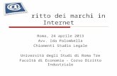 Il diritto dei marchi in Internet Roma, 24 aprile 2013 Avv. Ida Palombella Chiomenti Studio Legale - Università degli Studi di Roma Tre Facoltà di Economia.