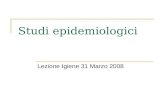 Studi epidemiologici Lezione Igiene 31 Marzo 2008.