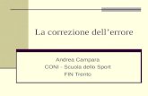 La correzione dellerrore Andrea Campara CONI - Scuola dello Sport FIN Trento.