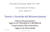 Marco Cristani Teoria e Tecniche del Riconoscimento1 Stima dei parametri: approccio Maximum Likelihood, Expectation-Maximization, approccio Bayesiano Facoltà