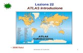 Rivelatori di Particelle1 Lezione 22 ATLAS Introduzione ~ 2000 fisici.