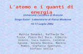 Latomo e i quanti di energia Università Cattolica di Brescia Stage Estivi - Laboratorio di Fisica Moderna 15-17 Luglio 2002 Mattia Benedet, Raffaele De.