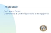 Microonde Prof. Marco Farina Dipartimento di Elettromagnetismo e Bioingegneria.