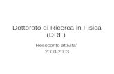 Dottorato di Ricerca in Fisica (DRF) Resoconto attivita 2000-2003.