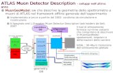 ATLAS Muon Detector Description – sviluppi nellultimo anno MuonGeoModel: MuonGeoModel: sw che descrive la geometria dello spettrometro a muoni di ATLAS