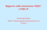 Rapporto sulla convenzione INAF-CINECA Gianluigi Bodo INAF Osservatorio Astronomico di Torino.