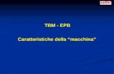 TBM - EPB TBM - EPB Caratteristiche della macchina.