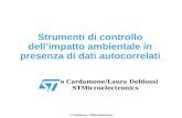 Strumenti di controllo dellimpatto ambientale in presenza di dati autocorrelati Ugo Cardamone/Laura Deldossi STMicroelectronics U. Cardamone - STMicroelectronics.