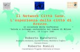1 Il Network Città Sane. Lesperienza della città di Arezzo. in occasione della Conferenza Salute e sviluppo sostenibile nel Comune di Milano Milano, 10.