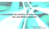 Il contributo dei Sistemi di telecomunicazione per una Milano Migliore Milano, 31 Gennaio 2006 Gianfilippo DAgostino.