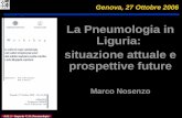 ASL 1 - Imperia U.O. Pneumologia La Pneumologia in Liguria: situazione attuale e prospettive future Marco Nosenzo Genova, 27 Ottobre 2006.