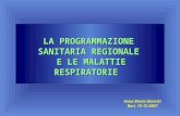 LA PROGRAMMAZIONE SANITARIA REGIONALE E LE MALATTIE RESPIRATORIE Anna Maria Moretti Bari, 15-12-2007.