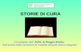 STORIE DI CURA Un progetto dell AUSL di Reggio Emilia: dallanalisi delle narrazioni di malattia allaudit clinico integrato.