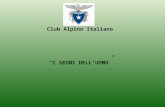 I SEGNI DELLUOMO Club Alpino Italiano. Campi di attività Terre Alte - Collaborazione propositiva per la ricognizione dei segni delluomo in montagna. Il.