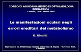 Le manifestazioni oculari negli errori ereditari del metabolismo E. Rinaldi Dipartimento di Oftalmologia Seconda Università di Napoli - Direttore Prof.