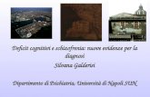 Deficit cognitivi e schizofrenia: nuove evidenze per la diagnosi Silvana Galderisi Dipartimento di Psichiatria, Università di Napoli SUN.