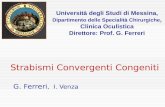 Strabismi Convergenti Congeniti G. Ferreri, I. Venza Università degli Studi di Messina, Dipartimento delle Specialità Chirurgiche, Clinica Oculistica Direttore: