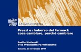 Catania, 16 novembre 2007 Prezzi e rimborso dei farmaci: cosa cambiare, perché cambiare Emilio Stefanelli Vice Presidente Farmindustria.