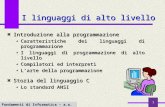 1 I linguaggi di alto livello Introduzione alla programmazione Caratteristiche dei linguaggi di programmazione I linguaggi di programmazione di alto livello.