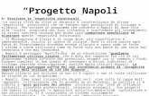 Progetto Napoli A: Risolvere le negatività strutturali -La nostra città da oltre un decennio è caratterizzata da alcune negatività strutturali che ne frenano.